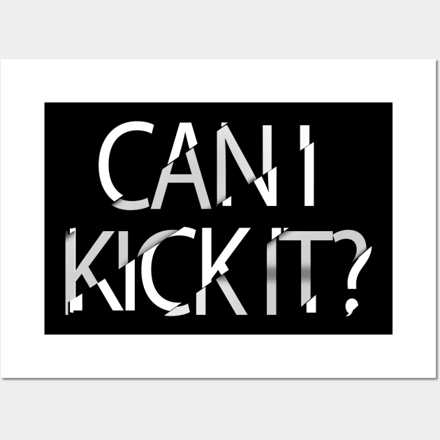 Can I Kick It ? Wall Art by TomCage